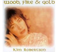Wood,Fire & Gold by Kim Robertson (1997-09-16)