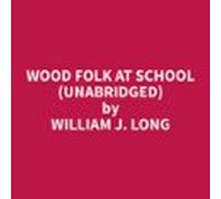 Wood Folk At School (unabridged) (audiolibro)