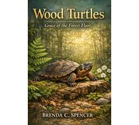 Wood Turtles: Grace of the Forest Floor