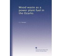 Wood waste as a power plant fuel in the Ozarks