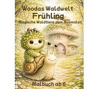 Woodas Waldwelt - Frühling -: Magische Waldtiere zum Ausmalen - Malbuch ab 6 (Woodas Wald)