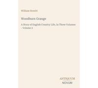 Woodburn Grange: A Story of English Country Life, In Three Volumes - Volume 2