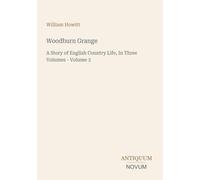 Woodburn Grange: A Story of English Country Life, In Three Volumes - Volume 3