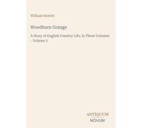 Woodburn Grange: A Story of English Country Life, In Three Volumes - Volume 3