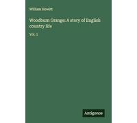 Woodburn Grange: A story of English country life: Vol. 1