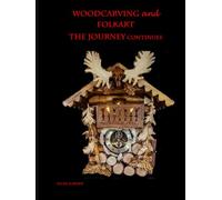 WOODCARVING AND FOLK ART, THE JOURNEY CONTINUES