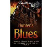 Woodcutter's Grim Series, Book 4: Hunters Blues: (A Mirror Darkly World Novel) (Woodcutter's Grim Paranormal Mild Horror Romance)