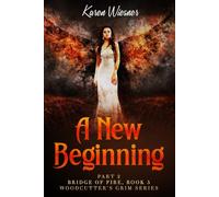 Woodcutter's Grim Series, Book 5, Bridge of Fire: Part 2: A New Beginning (Woodcutter's Grim Paranormal Mild Horror Romance)