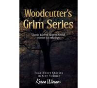 Woodcutter's Grim Series, Volume II Anthology: (four short stories in one volume) (Woodcutter's Grim Paranormal Mild Horror Romance)