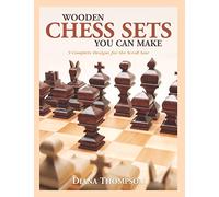 Wooden Chess Sets You Can Make: 9 Complete Designs for the Scroll Saw