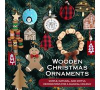 Wooden Christmas Ornaments: Simple, Natural, and Joyful Decorations for a Magical Holiday