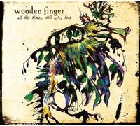 Wooden Finger - All This Time