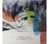 Wooden Saints - I Know Why Your House Is on Fire [Vinilo]