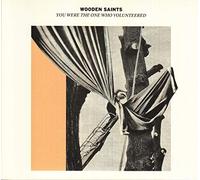 Wooden Saints - You Were the One Who Volunteer