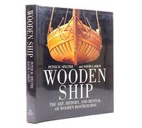 Wooden Ship: The Art, History and Revival of Wooden Boat Building