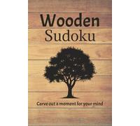 Wooden Sudoku Puzzle Book: Sudoku Puzzles for Forest lovers | Help Calm the Mind, Relax, and Focus | 6x9 Inches, 110 Pages | 50+ Puzzles | Solutions Included