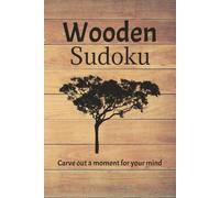 Wooden Sudoku Puzzle Book: Sudoku Puzzles for Tree and Forest lovers | Help Calm the Mind, Relax and Focus | 6x9 Inches, 110 Pages | 50+ Puzzles | Solutions included