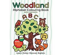 Woodland Alphabet Colouring Book With Fun Facts for 2-5 Year Olds.: With Bonus Woodland Scavenger Hunts. Learn. Colour. Discover. Explore. (Little ... Colouring Books with Fun Facts for Ages 2-5)