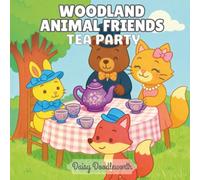 Woodland Animal Friends Tea Party: A Cute and Cozy Coloring Book for Kids and Adults