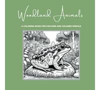 Woodland Animals: A Coloring Book for Crayons and Colored Pencils