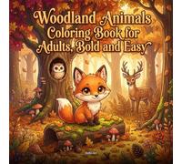 Woodland Animals Coloring Book for Adults: Bold and Easy Cute Forest Creatures: 50 Kawaii Cottagecore Autumn Scenes with Foxes, Owls, Deer, Hedgehogs and Cozy Forest Moments