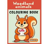 Woodland Animals Colouring Book for Children Aged 3-5: 40 Adorable Woodland Creatures to Colour with Fun Facts - A Simple and Educational Activity ... (Colour & Learn: A Fun First Adventure)