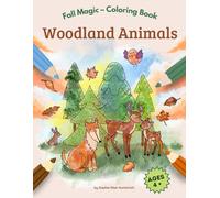 Woodland Animals - Fall Magic - Coloring Book: Over 30 Beautiful Designs to Color for Kids Ages 4 and Up (Fall Magic - Coloring Books for Kids)