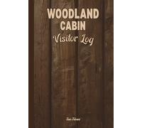 WOODLAND CABIN VISITOR LOG Guestbook For Your Forest Paradise Cottage to Visitors Leave Their Cheerful Greetings and Messages to the Host Family: For Adults and Seniors