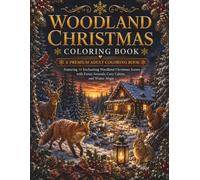 Woodland Christmas Coloring Book: A Premium Adult Coloring Book Featuring 30 Enchanting Woodland Christmas Scenes with Forest Animals, Cozy Cabins, and Winter Magic (The Christmas Collection)