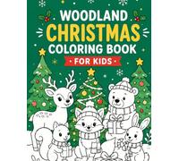 Woodland Christmas Coloring Book: Cozy Forest Friends Celebrating the Holidays with Reindeer, Foxes, Bunnies and Snowy Scenes for All Ages