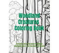 Woodland Creatures Coloring Book: Featuring all of the usual woodland creatures plus a few you may not expect