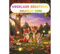 Woodland Creatures Coloring Book for Kids Ages 3-8: 73 Cute Forest Animals Coloring Pages - Fox, Deer, Rabbit, Owl, Squirrel and More Nature Activity Book for Toddlers and Kids