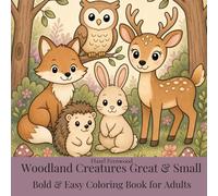 Woodland Creatures Great & Small: Bold & Easy Coloring Book for Adults - 40 Simple Forest Animal Illustrations for Relaxation (Cottagecore Cozy Coloring Books)