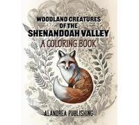 Woodland Creatures of the Shenandoah Valley: Relax and Color While Discovering the Wildlife of the Shenandoah Valley - An Educational and Artistic Journey into Nature (Country Living)