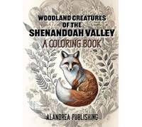 Woodland Creatures of the Shenandoah Valley: Relax and Color While Discovering the Wildlife of the Shenandoah Valley - An Educational and Artistic Journey into Nature (Country Living)