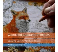 Woodland Creatures of the UK: Colouring Book for Adults and Teens