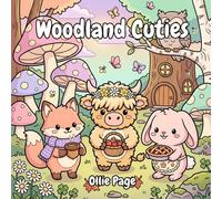 Woodland Cuties: A Cozy Woodland Coloring Book for Adults and Kids: Featuring Adorable Animals, Sweet Treats, and Peaceful Scenes for Stress Relief