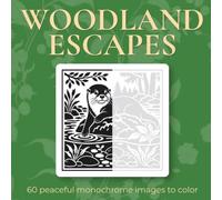 Woodland Escapes - Monochrome Coloring Book: 60 Peaceful Monochrome Woodland Scenes to Color
