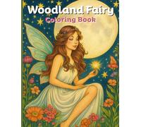 Woodland Fairy: Coloring Book for Adults and Teens Featuring Bohemian Fairies, Enchanted Forests, and Magical Accessories for Relaxation and Mindfulness