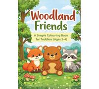 Woodland Friends: A Simple Colouring Book for Toddlers (Ages 2-4)