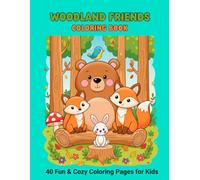 Woodland Friends Coloring Book: 40 Cute & Cozy Forest Scenes for Kids