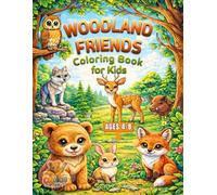 Woodland Friends Coloring Book for Kids Ages 4-8: Easy Forest Animal Scenes for Creative Fun, Calm Focus, and Gentle Nature Discovery with Simple Designs Perfect for Young Beginners