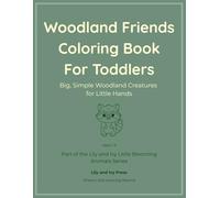 Woodland Friends Coloring Book for Toddlers: Big, Simple Woodland Creatures for Little Hands (Little Blooming Animals Series)