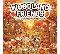 Woodland Friends Coloring Book: Simple, Cute and Cozy Autumn Designs for Relaxation | Bold and Easy Coloring Pages Featuring Woodland Animals, Cozy ... Peaceful Forest Scenes for Adults and Teens