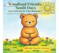 Woodland Friends: Sunlit Days: Simple & Calm Coloring Book for Cozy, Uplifting Moments and Stress Relief