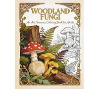 Woodland Fungi: An Art Nouveau Coloring Book for Adults Featuring 40 Intricate Mushroom and Forest Botanical Designs for Stress Relief and Relaxation