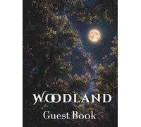 Woodland Guest Book: Visitor Guest Book for Cabins, Cottages & Vacation Rentals: Woodland Guest Log for Guests to Record Memories, Travel Tips, and Messages to the Host