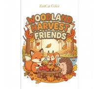 Woodland Harvest Friends Coloring Book: 30 Kawaii Fox, Squirrel & Hedgehog Autumn Scenes: Adorable Woodland Animal Illustrations with Mindfulness Quotes to Color | Kids & Adults | 8.5x8.5 inch