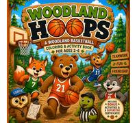 Woodland Hoops: A Woodland Basketball Coloring And Activity Book For Ages 2-6: Color, Play, And Learn With Woodland Basketball Friends