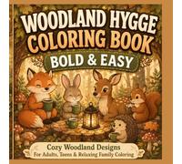 Woodland Hygge Coloring Book Bold & Easy: Cozy Woodland Designs for Adults, Teens & Relaxing Family Coloring